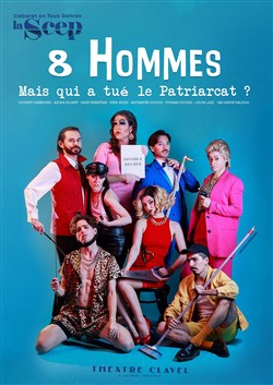 Affiche de La Scep présente 8 Hommes : Mais qui a tué le Patriarcat ?