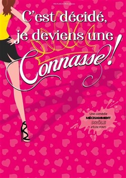 Affiche de C'est décidé, je deviens une connasse !