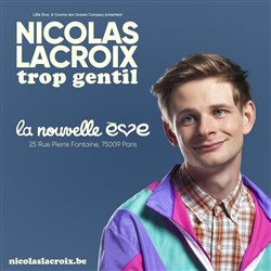 Affiche de Nicolas Lacroix dans Trop Gentil