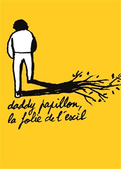 Affiche de Daddy Papillon, la folie de l'exil