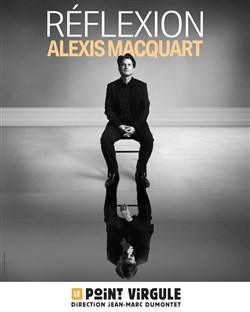 Affiche de Alexis Macquart dans Réflexion
