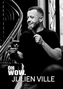 Affiche de Julien Ville dans Oh Wow