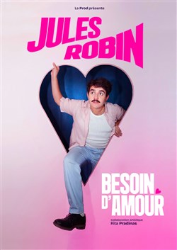 Affiche de Jules Robin dans Besoin d'amour