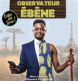 Affiche de Observateur Ébène dans Enfin sur scène !