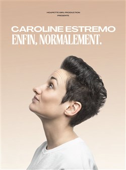 Affiche de Caroline Estremo dans Enfin, normalement