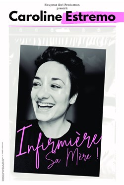 Affiche de Caroline Estremo dans Infirmière sa mère !