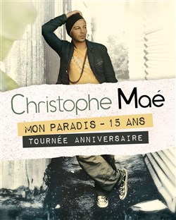 Affiche de Chistophe Maé : Mon Paradis 15 ans | Tournée anniversaire