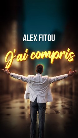 Affiche de Alex Fitou dans J'ai compris
