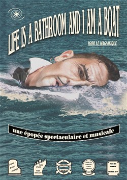 Affiche de Life is a Bathroom and I am a Boat