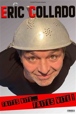 Affiche de Eric Collado dans Faites vite... Faites vite !