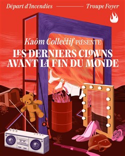 Affiche de Les Derniers clowns avant la fin du monde