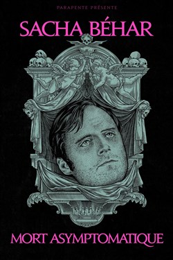 Affiche de Sacha Béhar dans Mort Asymptomatique