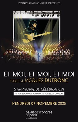 Affiche de Et Moi, Et Moi, Et Moi : tribute à Jacques Dutronc, Symphonique Célébration