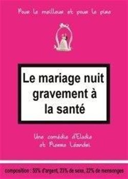 Affiche de Le mariage nuit gravement à la santé