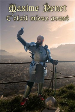 Affiche de Maxime Penet dans C'était mieux avant