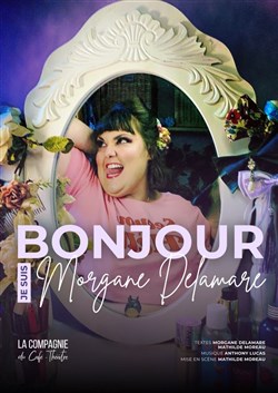 Affiche de Morgane Delamare dans Bonjour je suis Morgane Delamare