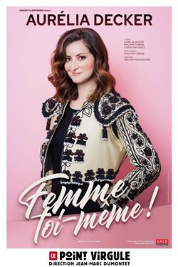Affiche de Aurélia Decker dans Femme toi-même !