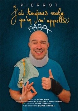 Affiche de Pierrot dans J'ai toujours voulu qu'on m'appelle Papa