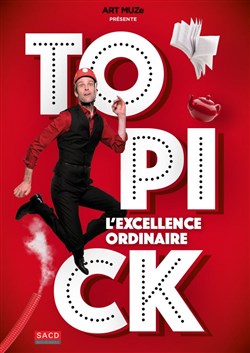 Affiche de Topick dans L'Excellence ordinaire