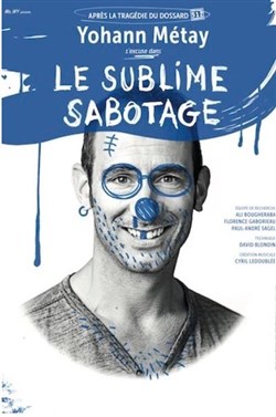 Affiche de Yohann Métay dans Le sublime sabotage