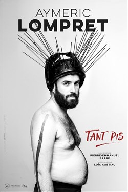 Affiche de Aymeric Lompret dans Tant pis