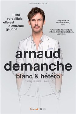 Affiche de Arnaud Demanche dans Blanc & Hétéro