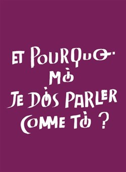 Affiche de Et pourquoi moi je dois parler comme toi ?