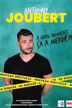 Affiche de Anthony Joubert dans À quel moment ça a merdé ?