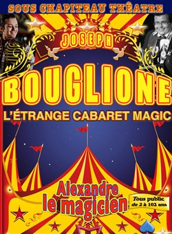 Affiche de L'étrange cabaret magic présente la magic parade Bouglione