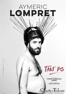 Affiche de Aymeric Lompret dans Tant pis