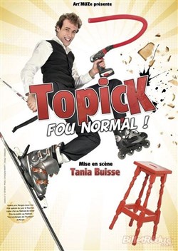 Affiche de Topick dans Fou normal