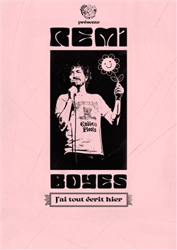 Affiche de Rémi Boyes dans J'ai tout écrit hier