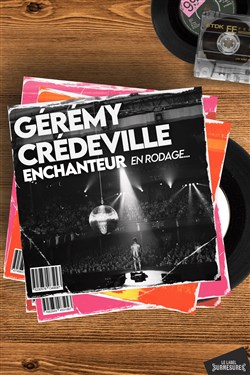 Affiche de Gérémy Crédeville dans Enchanteur