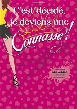 Affiche de C'est décidé, je deviens une connasse !