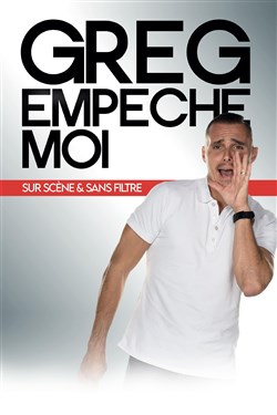 Affiche de Greg empêche moi sur scène et sans filtre