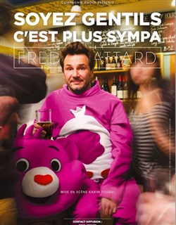 Affiche de Fred Attard dans Soyez gentils, c'est plus sympa