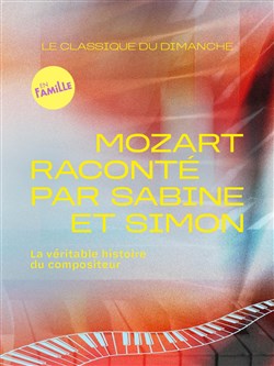 Affiche de Mozart raconté par Sabine et Simon : La véritable histoire du compositeur