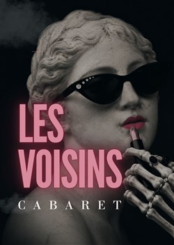 Affiche de Les Voisins : Le cabaret du Père Lachaise