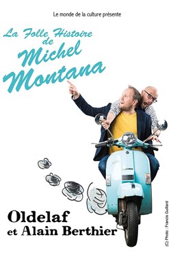 Affiche de Oldelaf et Alain Berthier dans La Folle Histoire de Michel Montana