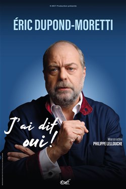 Affiche de Eric Dupond-Moretti dans J'ai dit oui !