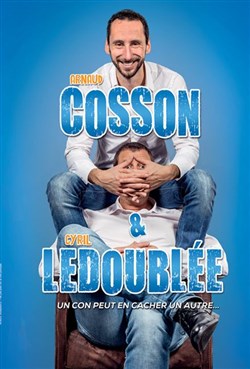 Affiche de Arnaud Cosson et Cyril Ledoublée dans Un con peut en cacher un autre