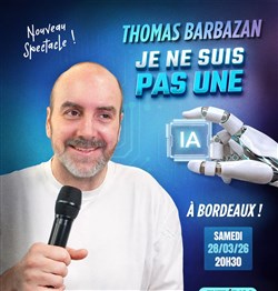 Affiche de Thomas Barbazan dans Je ne suis pas une I.A