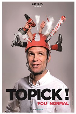 Affiche de Topick dans Fou normal