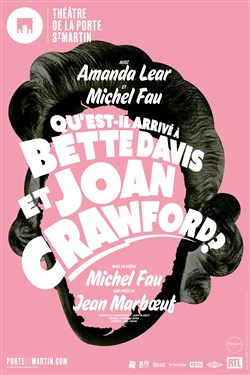 Affiche de Qu'est-il arrive a Bette Davis et Joan Crawford ? | avec Michel Fau et Amanda Lear