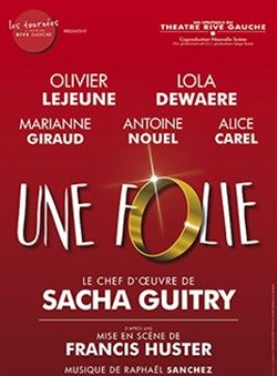 Affiche de Une folie | mis en scène par Francis Huster, de Sacha Guitry