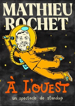 Affiche de Mathieu Rochet dans A L'Ouest | Festival Histoire D'en Rire
