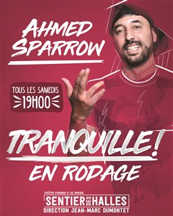 Affiche de Ahmed Sparrow dans Tranquille ! | en rodage