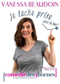Affiche de Vanessa Beaudoin dans Je lâche prise pour de bon !