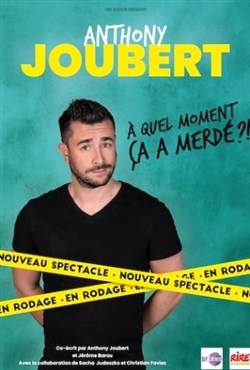 Affiche de Anthony Joubert dans À quel moment ça a merdé ?