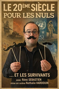 Affiche de Rémi Sébastien dans Le 20ème siècle pour les nuls... et les survivants